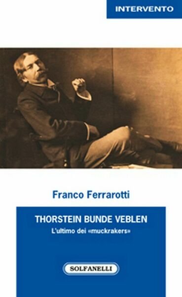 THORSTEIN BUNDE VEBLEN di Franco Ferrarotti, Solfanelli Edizioni