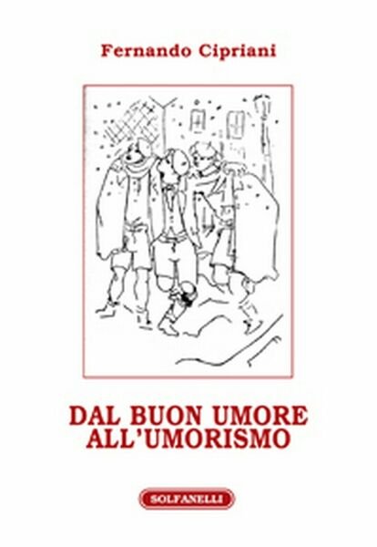 DAL BUON UMORE ALL?UMORISMO di Fernando Cipriani, Solfanelli Edizioni