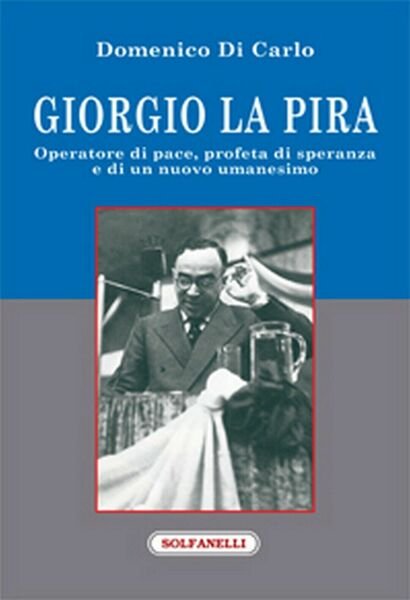 GIORGIO LA PIRA Operatore di pace, profeta di speranza e …