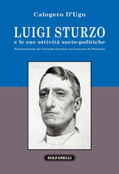 LUIGI STURZO E LE SUE ATTIVITÀ SOCIO-POLITICHE di Calogero D?Ugo, …