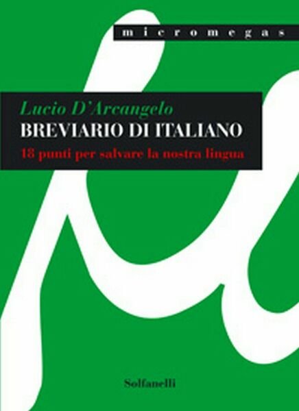 BREVIARIO DI ITALIANO 18 punti per salvare la nostra lingua, …