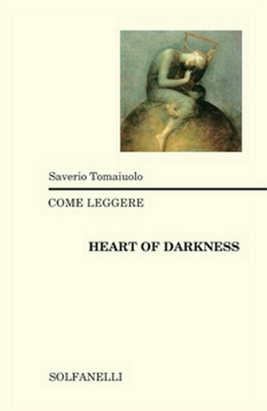 COME LEGGERE HEART OF DARKNESS di Saverio Tomaiuolo, Solfanelli Edizioni