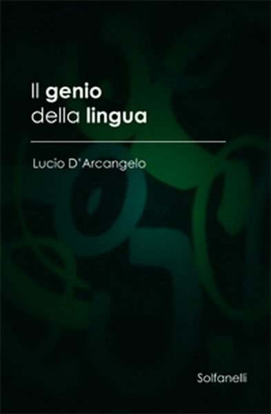 IL GENIO DELLA LINGUA di Lucio D?Arcangelo, Solfanelli Edizioni