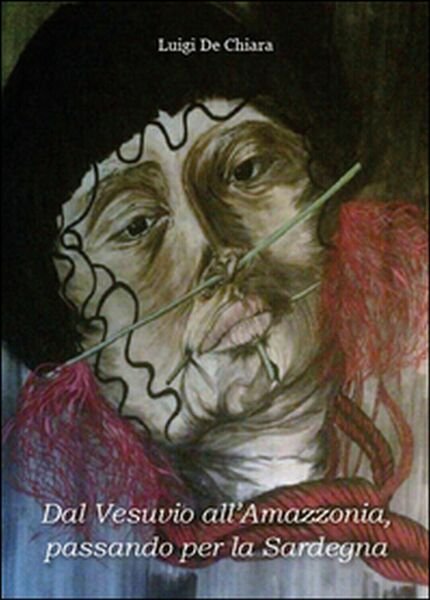 Dal Vesuvio all?Amazzonia passando per la Sardegna di Luigi De …