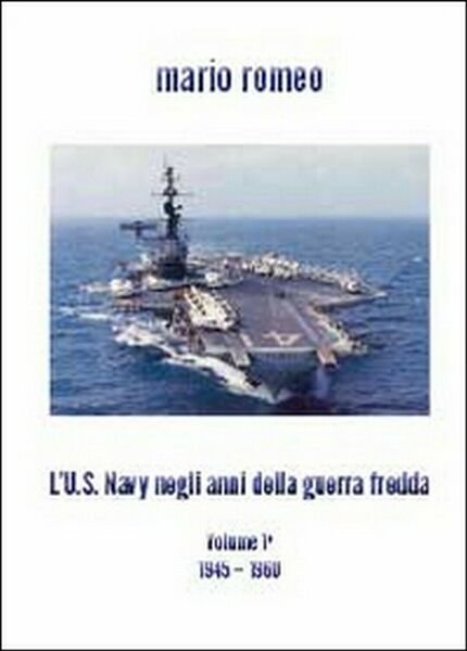 L?U.S. Navy negli anni della Guerra fredda di Mario Romeo, …