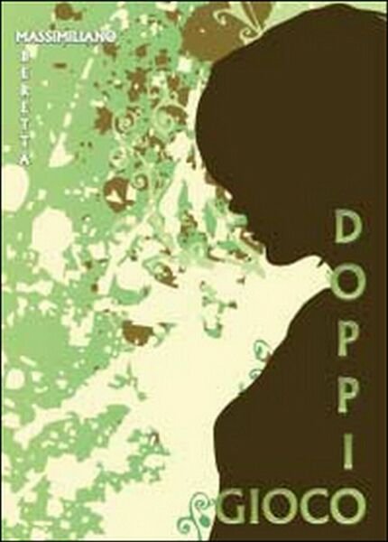 Doppio gioco di Massimiliano Beretta, 2014, Youcanprint