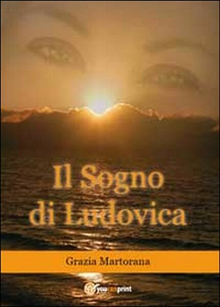 Il sogno di Ludovica di Grazia Martorana, 2014, Youcanprint