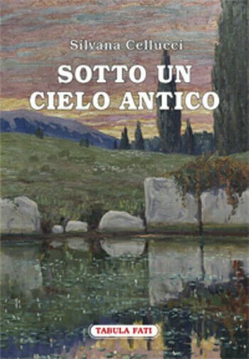 Sotto un cielo antico di Silvana Cellucci, 2014, Tabula Fati