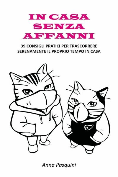 In casa senza affanni. 39 consigli pratici per trascorrere serenamente …