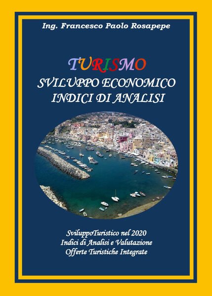 Turismo. Sviluppo economico. Indici di analisi di Francesco Paolo Rosapepe, …