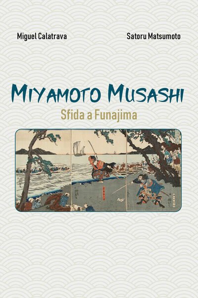 Miyamoto Musashi: sfida a Funajima di Miguel Calatrava, Satoru Matsumoto, …