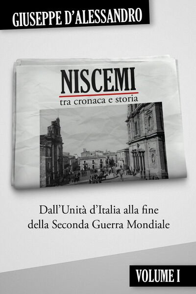 Niscemi tra cronaca e storia vol.1 di Giuseppe D?Alessandro, 2020, …