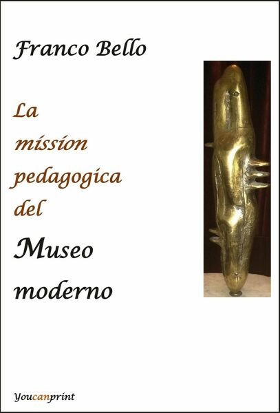 La mission pedagogica del Museo moderno di Franco Bello, 2020, …