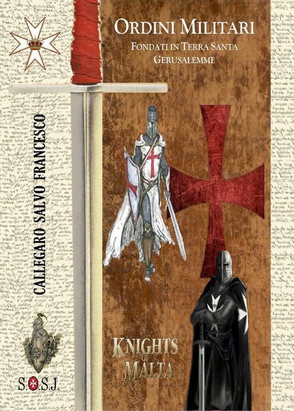 Ordini militari. Fondati in terra Santa a Gerusalemme di Salvo Francesco Callega