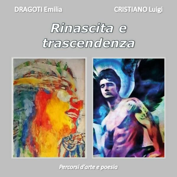 Rinascita e trascendenza - percorsi d?arte e poesia di Emilia …