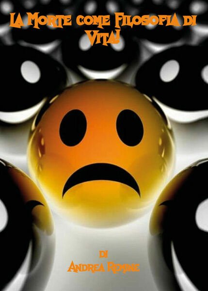 La morte come filosofia di vita! di Andrea Remine, 2021, …