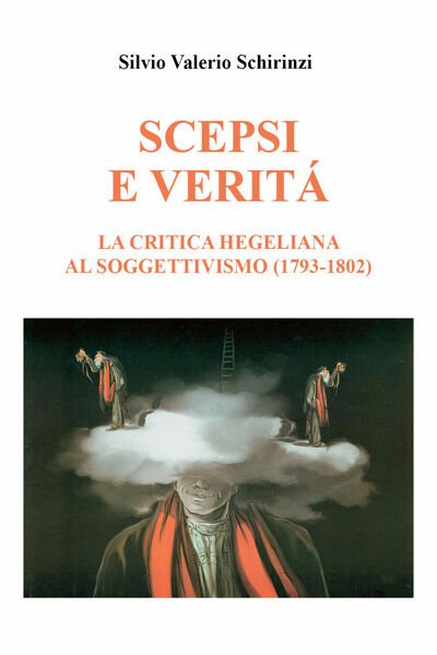 Scepsi e veritá. La critica Hegeliana al Soggettivismo (1793-1802) di …