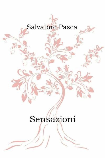Sensazioni di Salvatore Pasca, 2021, Youcanprint