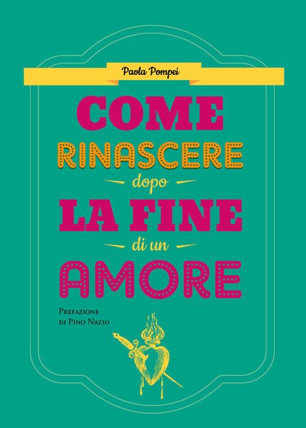 Come rinascere dopo la fine di un amore di Paola …