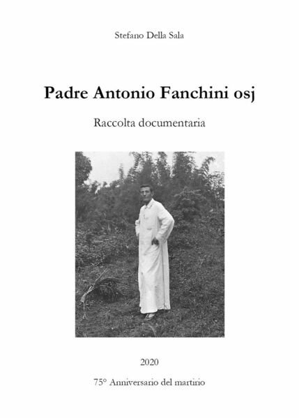 Padre Antonio Fanchini osj. Raccolta documentaria di Stefano Della Sala, …