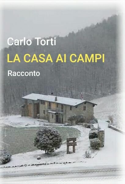 La casa ai campi di Carlo Torti, 2020, Youcanprint