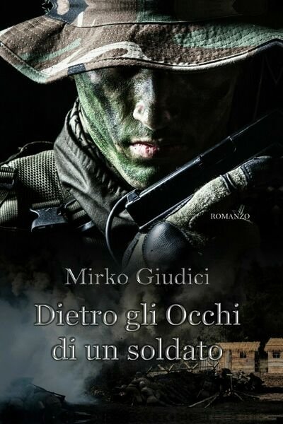 DIETRO GLI OCCHI DI UN SOLDATO di Mirko Giudici, 2020, …