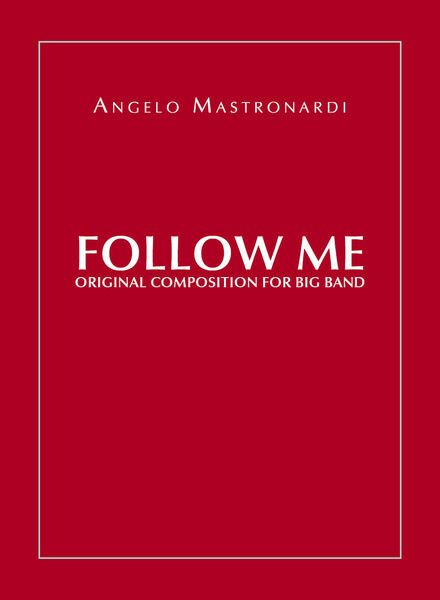 Follow me. Original composition for Big Band di Angelo Mastronardi, …