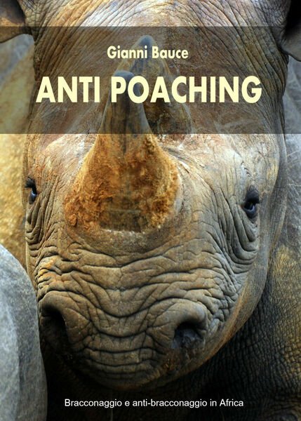 Anti Poaching di Gianni Bauce, 2020, Youcanprint