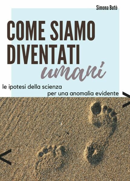 Come siamo diventati umani di Simona Butò, 2020, Youcanprint