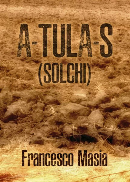 A-tula-s (solchi) di Francesco Masia, 2020, Youcanprint