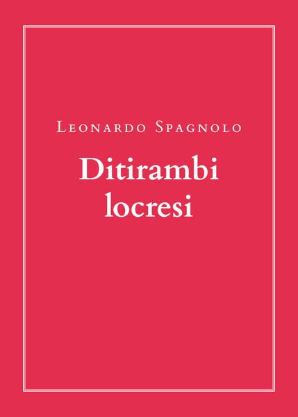 Ditirambi locresi di Leonardo Spagnolo, 2020, Youcanprint