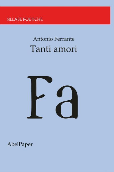 Tanti amori di Antonio Ferrante, 2020, Abelpaper