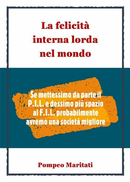 La Felicità Interna Lorda nel mondo di Pompeo Maritati, 2019, …