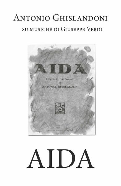 Aida di Antonio Ghislanzoni, Giuseppe Verdi, 2020, Youcanprint