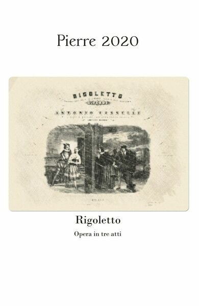Rigoletto di Giuseppe Verdi, Francesco Maria Piave, 2020, Youcanprint