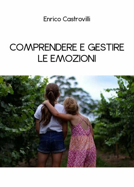 Comprendere e gestire le emozioni di Enrico Castrovilli, 2020, Youcanprint
