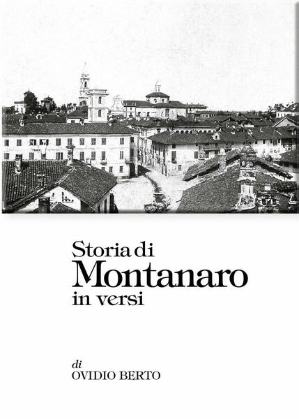 Storia di Montanaro in versi di Ovidio Berto, 2020, Youcanprint
