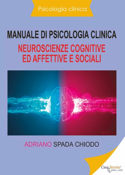 Manuale di psicologia clinica. Neuroscienze cognitive ed affettive e sociali …