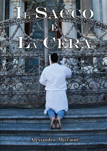 Il Sacco e la Cera di Alessandro Miccione, 2021, Youcanprint