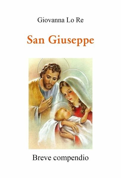 San Giuseppe-Breve compendio di Giovanna Lo Re, 2021, Youcanprint