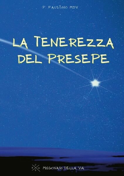 La tenerezza del presepe di P. Faustino Mdv, 2021, Youcanprint