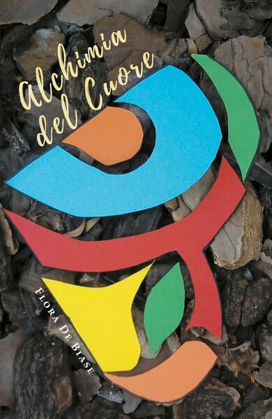Alchimia del Cuore di Flora De Biase, 2019, Youcanprint