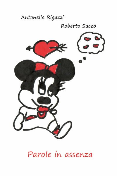 Parole in assenza di Antonella Rigazzi, Roberto Sacco, 2019, Youcanprint