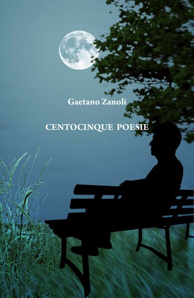 Centocinque poesie di Gaetano Zanoli, 2019, Youcanprint