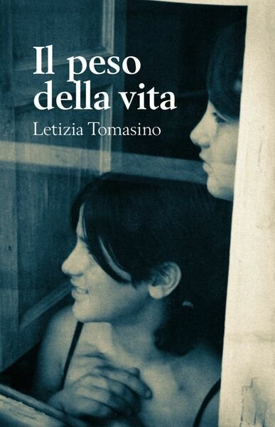 Il peso della vita di Letizia Tomasino, 2019, Youcanprint