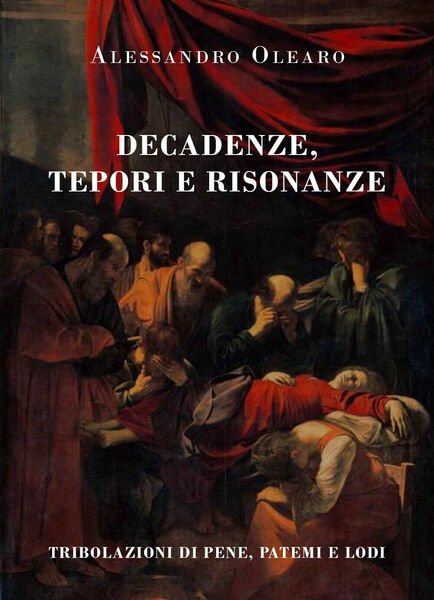 Decadenze, tepori e risonanze. Tribolazioni di pene, patemi e lodi …