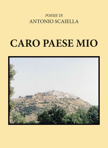 Caro paese mio di Antonio Scaiella, 2019, Youcanprint