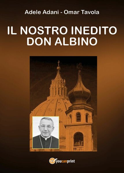 Il nostro inedito Don Albino di Omar Tavola,adele Adani, 2019, …