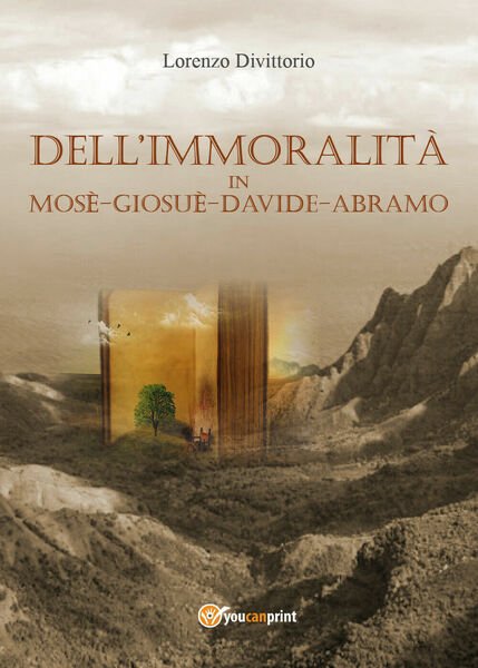 Dell?immoralità in Mosè, Giosuè, Davide, Abramo di Lorenzo Divittorio, 2017