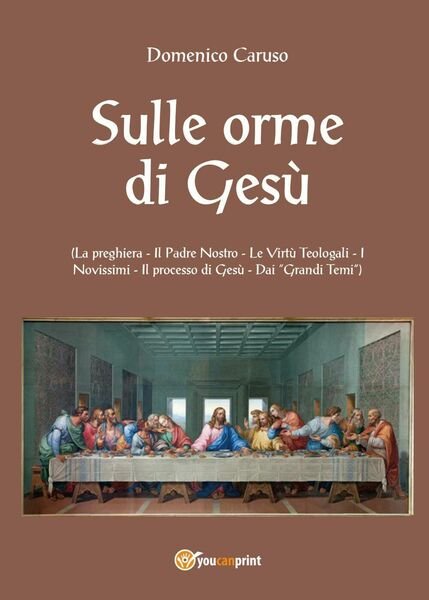 Sulle orme di Gesù di Domenico Caruso, 2017, Youcanprint